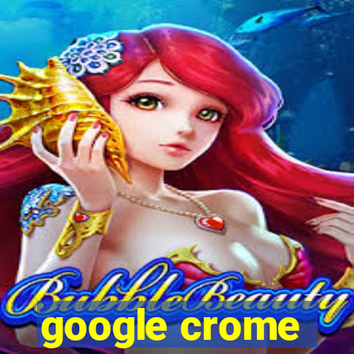 google crome